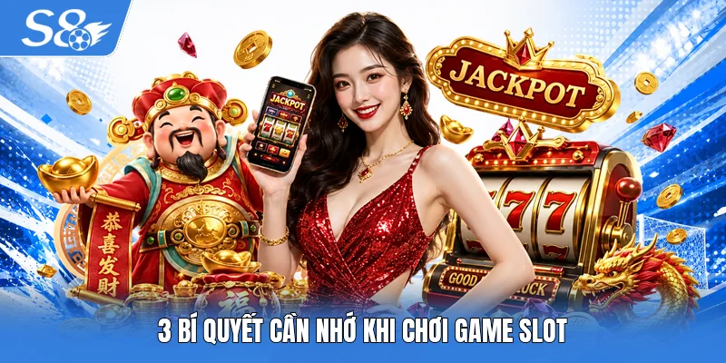 3 bí quyết cần nhớ khi chơi game slot