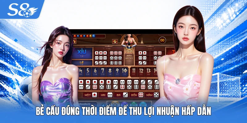 Bẻ cầu đúng thời điểm để thu lợi nhuận hấp dẫn