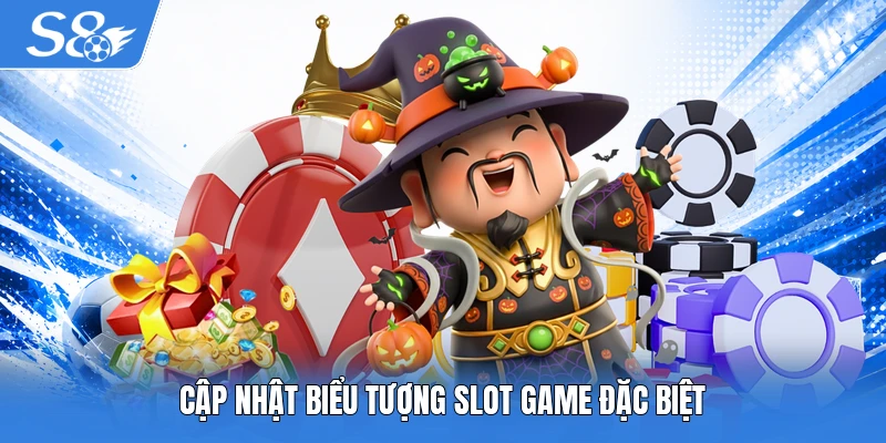 Cập nhật biểu tượng slot game đặc biệt