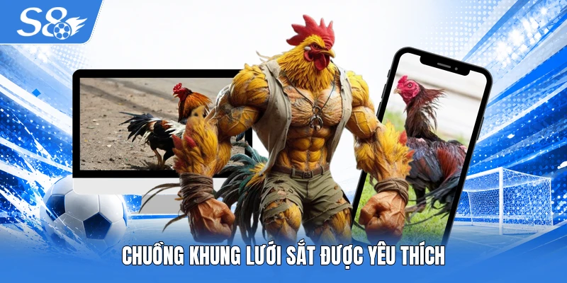 Chuồng khung lưới sắt được yêu thích