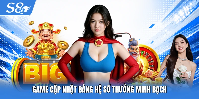 Game cập nhật bảng hệ số thưởng minh bạch
