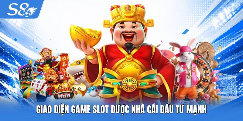 Giao diện game slot được nhà cái đầu tư mạnh
