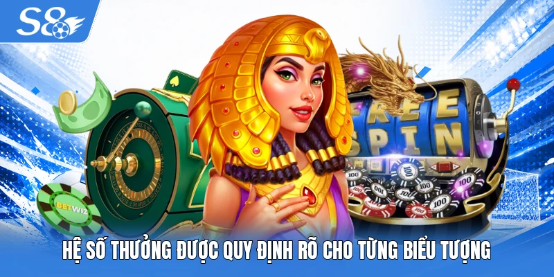 Hệ số thưởng được quy định rõ cho từng biểu tượng