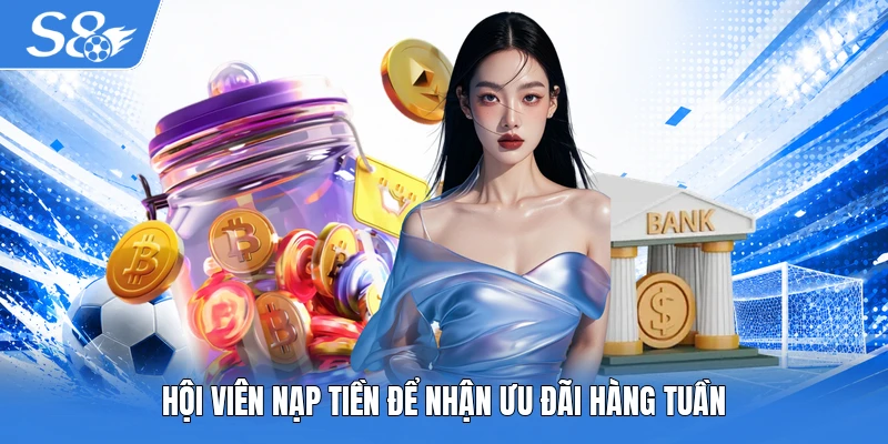 Hội viên nạp tiền để nhận ưu đãi hàng tuần