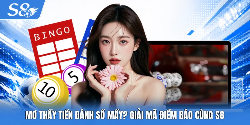 Mơ thấy tiền đánh số mấy