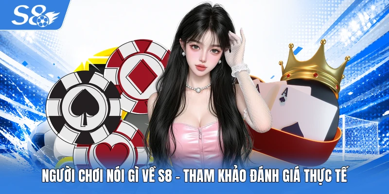 Người chơi nói gì về S8