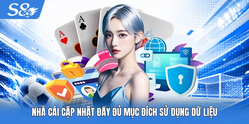 Nhà cái cập nhật đầy đủ mục đích sử dụng dữ liệu