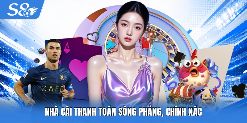 Nhà cái thanh toán sòng phẳng, chính xác