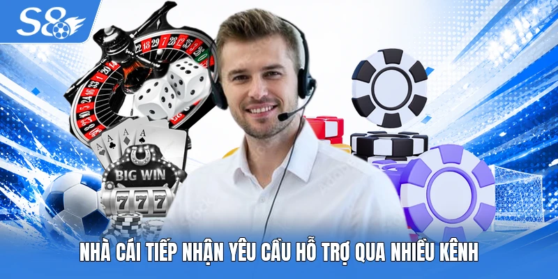 Nhà cái tiếp nhận yêu cầu hỗ trợ qua nhiều kênh