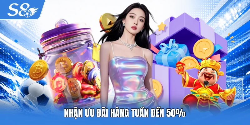 Nhận ưu đãi hàng tuần đến 50%