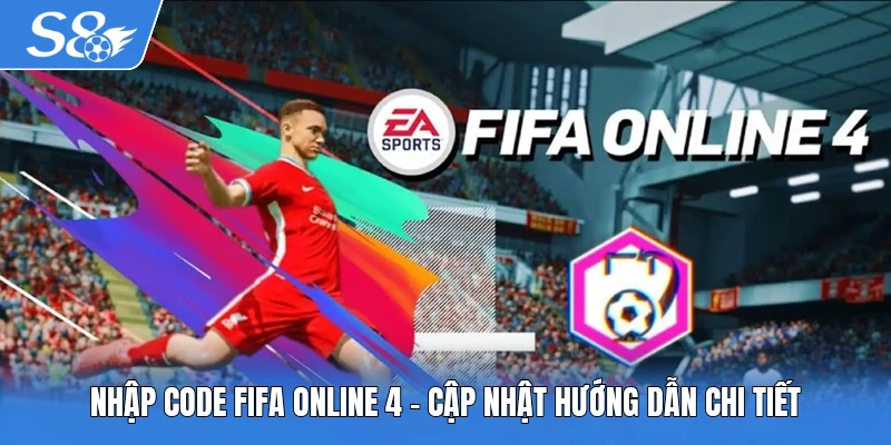 Nhập code FIFA Online 4