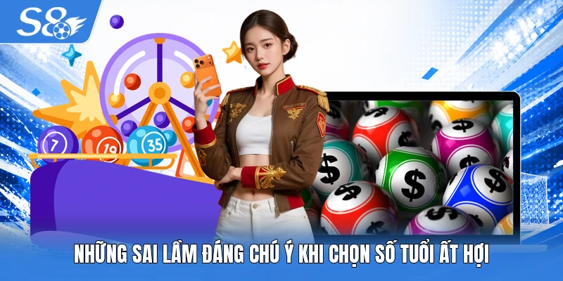 Những sai lầm đáng chú ý khi chọn số tuổi Ất Hợi