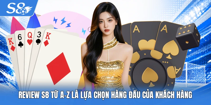 Review S8 từ A-Z là lựa chọn hàng đầu của khách hàng