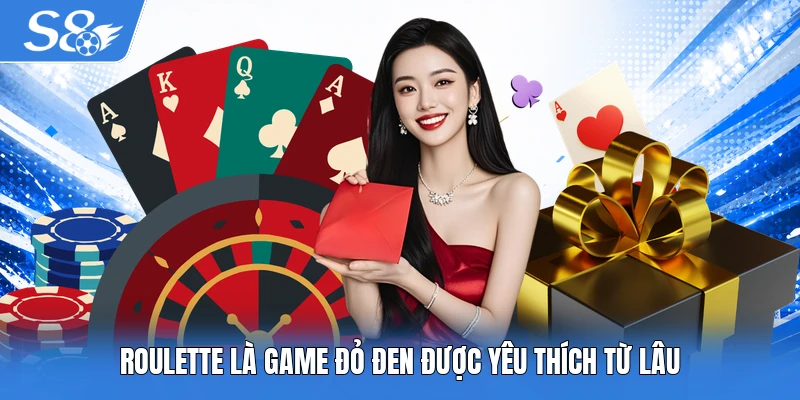 Roulette là game đỏ đen được yêu thích từ lâu