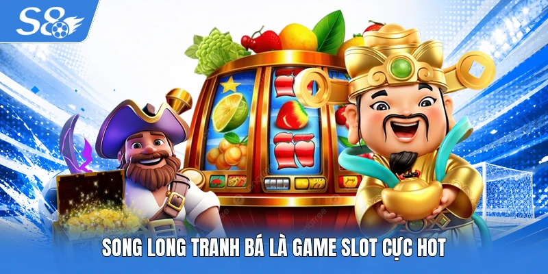 Song Long Tranh Bá là game slot cực hot