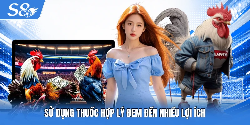 Sử dụng thuốc hợp lý đem đến nhiều lợi ích