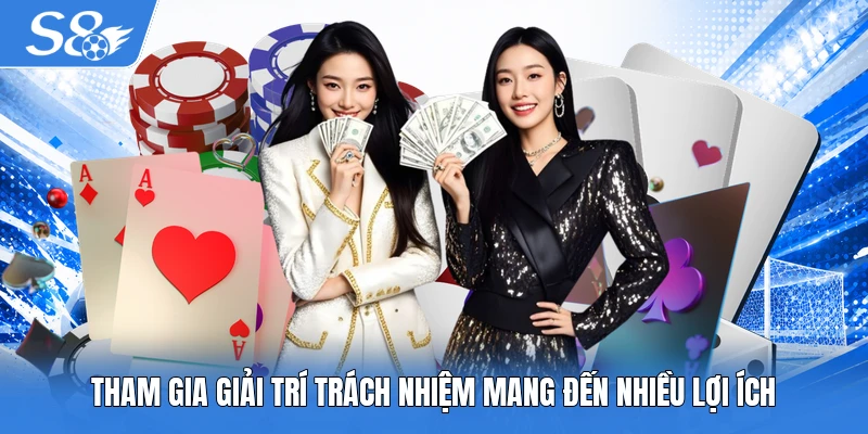 Tham gia giải trí trách nhiệm mang đến nhiều lợi ích
